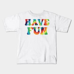 Have Fun Tie Dye Aesthetic Kids T-Shirt